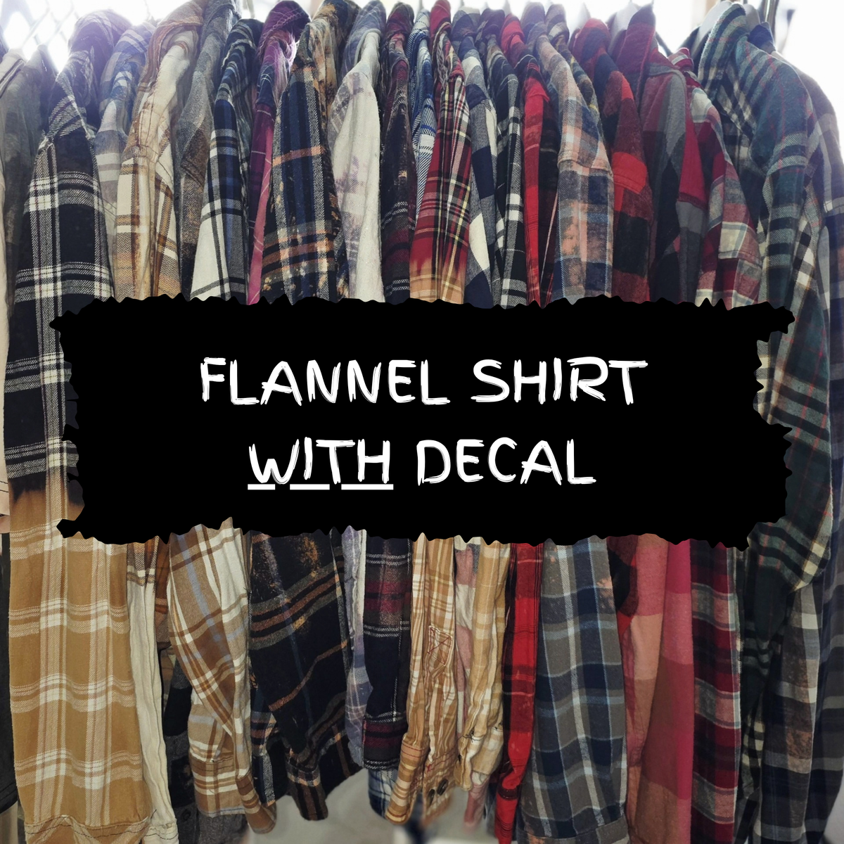 Distressed/Upcycled Flannel Shirt (WITH decal)