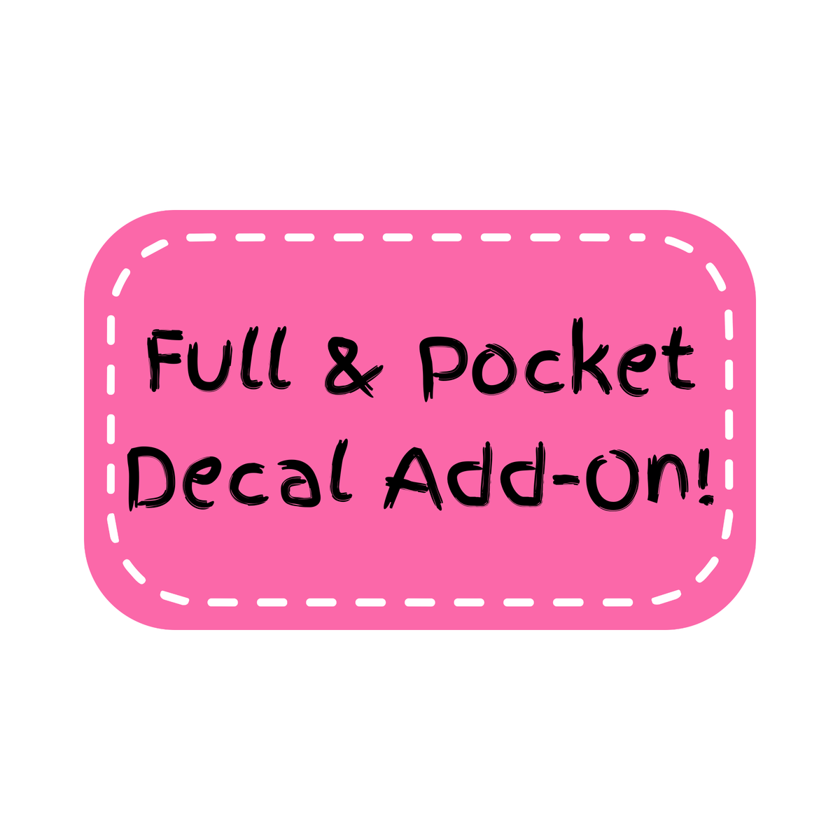 Full & Pocket Decal Add-On!