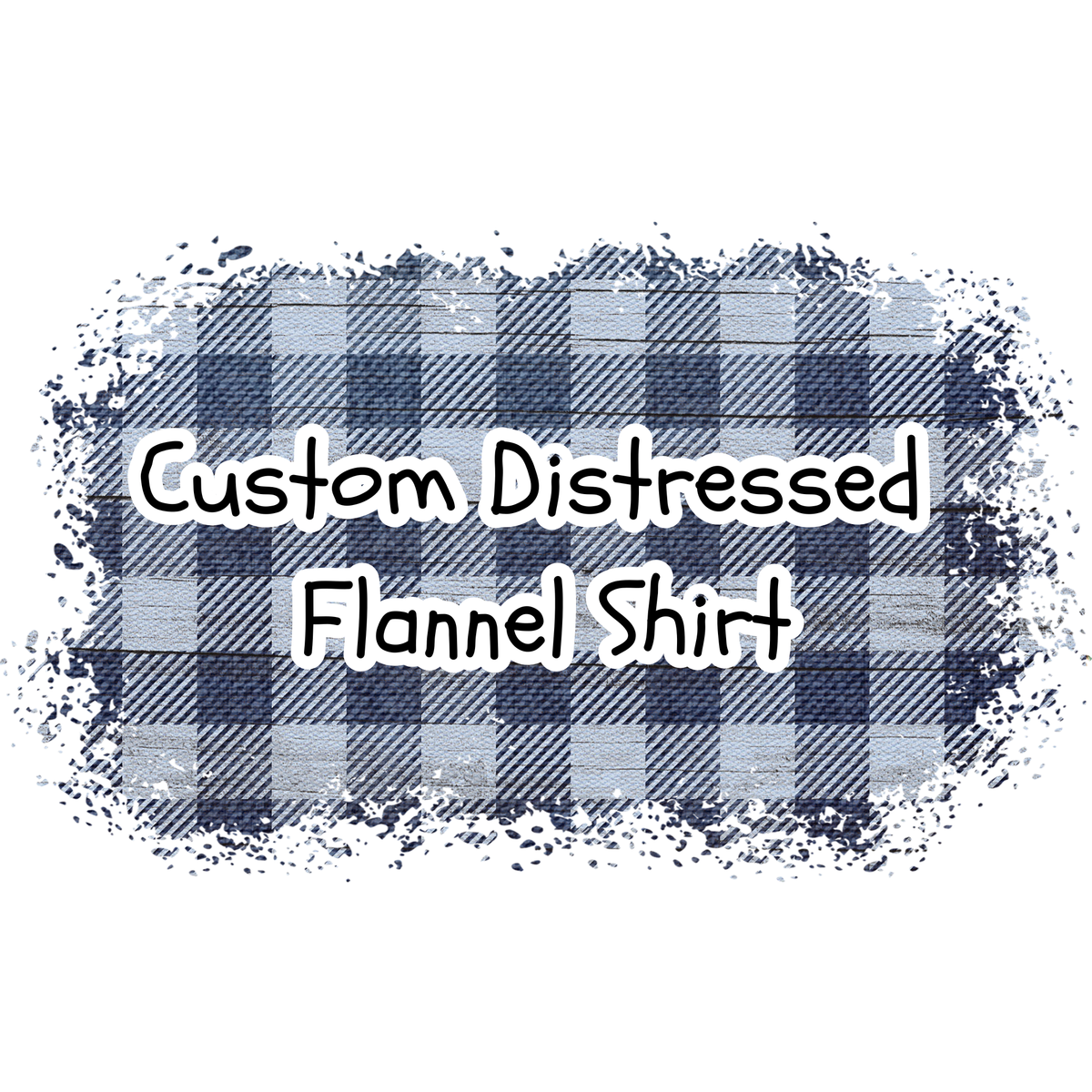 Custom Distressed Flannel