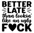 Better Late Car Decal