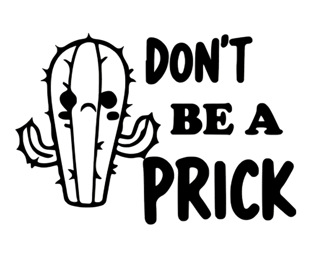 Don't Be a Prick Car Decal